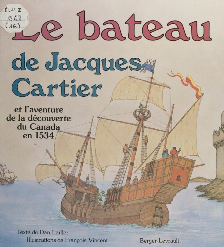 Le bateau de Jacques Cartier Et l'aventure de la découverte du Canada en 1534