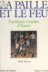 La paille et le feu Traditions vivantes d'Alsace
