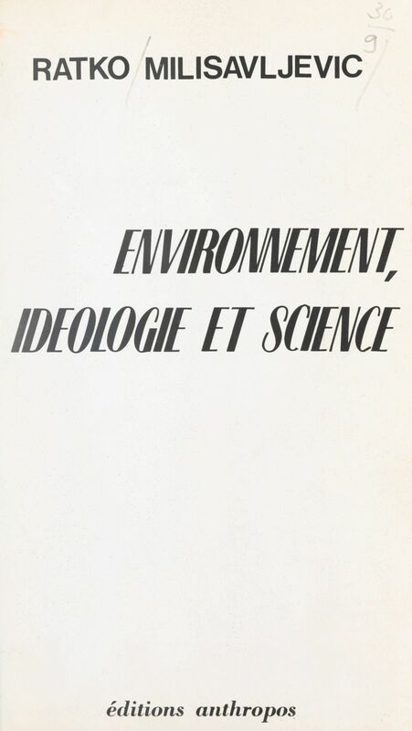 Environnement, idéologie et science