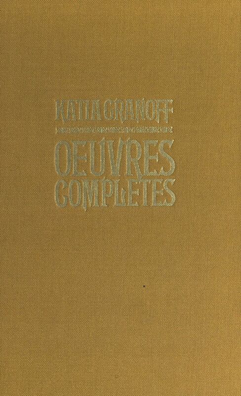 Œuvres complètes Mémoires. Chemin de ronde. Cendres et reflets. La colonne et la rose. Naguère. Une voix, un regard. Poètes et peintres maudits. Les amants maudits. Méditerranée. Rivages des Dieux. Anthologie de la poésie russe