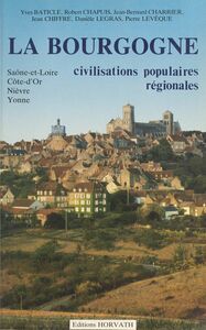 La Bourgogne : espace et société Saône-et-Loire, Côte-d'Or, Nièvre, Yonne