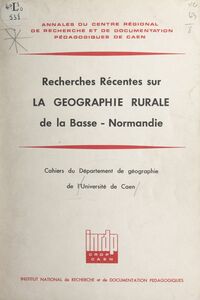 Recherches récentes sur la géographie rurale de la Basse-Normandie Cahiers du Département de géographie de l'Université de Caen