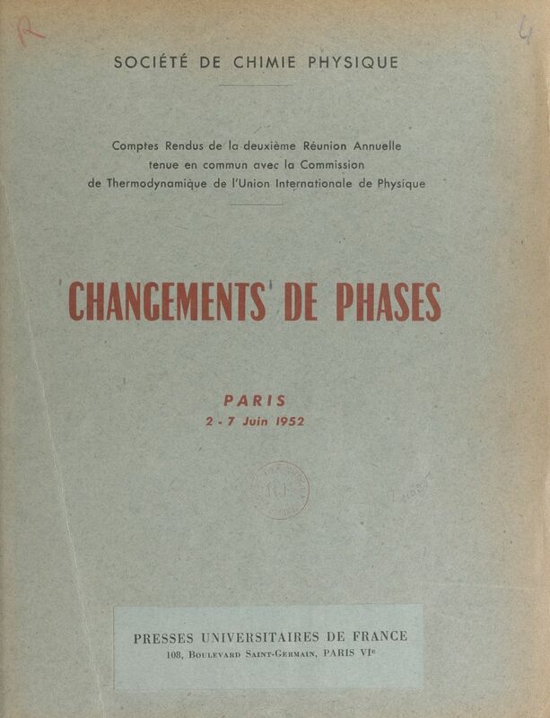 Changements de phases Comptes rendus de la 2e réunion annuelle tenue en commun avec la Commission de thermodynamique de l'Union internationale de physique, Paris, 2-7 juin 1952.