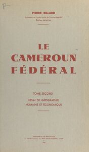 Le Cameroun fédéral (2) Essai de géographie humaine et économique