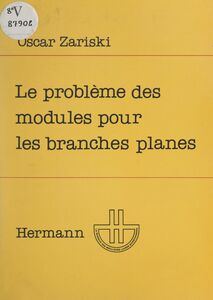 Le problème des modules pour les branches planes Cours donné au Centre de mathématiques de l'École polytechnique en octobre et novembre 1973