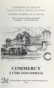 Commercy à l'ère industrielle XIXes Journées d'études meusiennes, Commercy, 12-13 octobre 1991