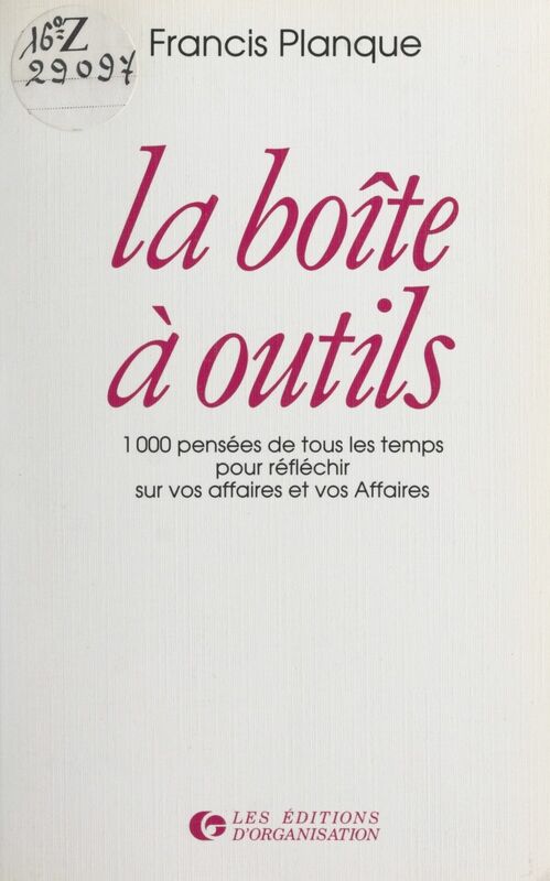 La boîte à outils 1 000 pensées de tous les temps pour réfléchir sur vos affaires et vos Affaires