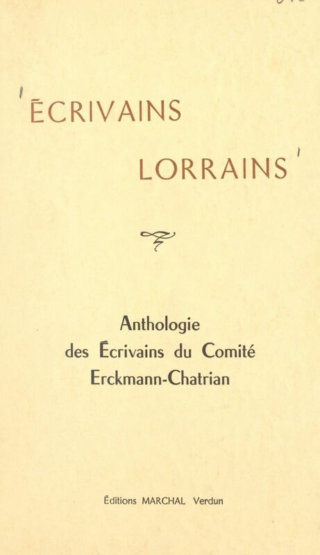 Écrivains lorrains Anthologie des écrivains du comité Erckmann-Chatrian