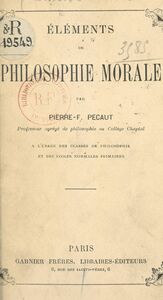 Éléments de philosophie morale À l'usage des classes de philosophie et des écoles normales primairesS