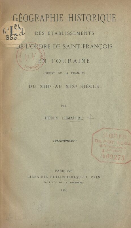Géographie historique des établissements de l'ordre de Saint-François en Touraine Ouest de la France, du IIIe au XIXe siècle