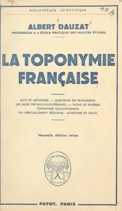 La toponymie française Buts et mérhodes, questions de peuplement, les bases pré-indo-européennes, noms de rivières, toponymie gallo-romaine. Un dépouillement régional : Auvergne et Velay