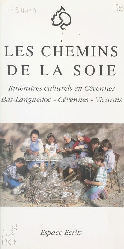 Les chemins de la soie Itinéraires culturels en Cévennes : Bas-Languedoc, Cévennes, Vivarais