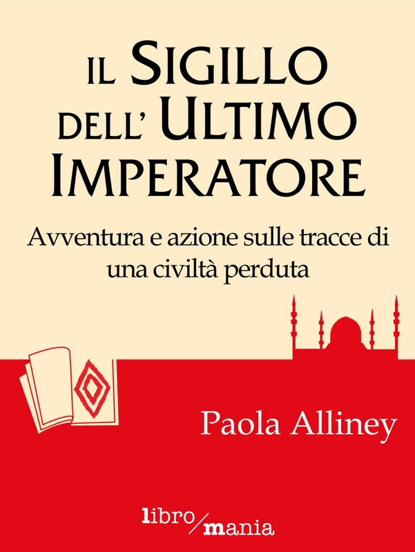 Il sigillo dell'ultimo imperatore Avventura e azione sulle tracce di una civilità perduta