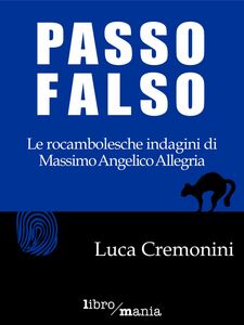 Passo falso Le rocambolesche indagini di Massimo Angelico Allegria