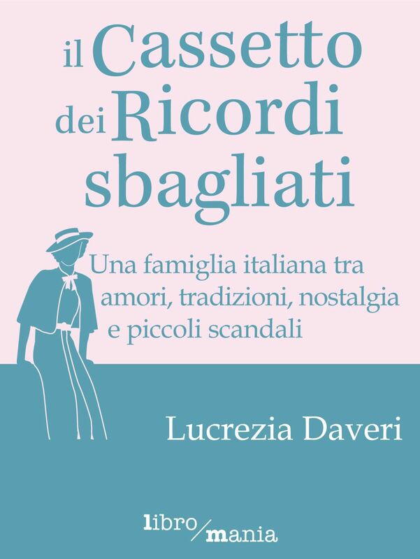 Il cassetto dei ricordi sbagliati Una famiglia italiana tra amori, tradizioni, nostalgia e piccoli scandali