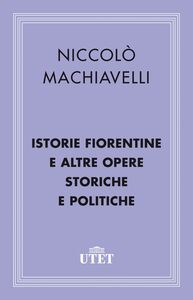 Istorie fiorentine e altre opere storiche e politiche