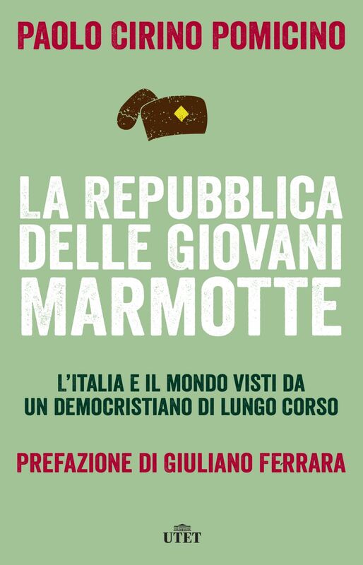 La Repubblica delle Giovani Marmotte L'Italia e il mondo visti da un democristiano di lungo corso