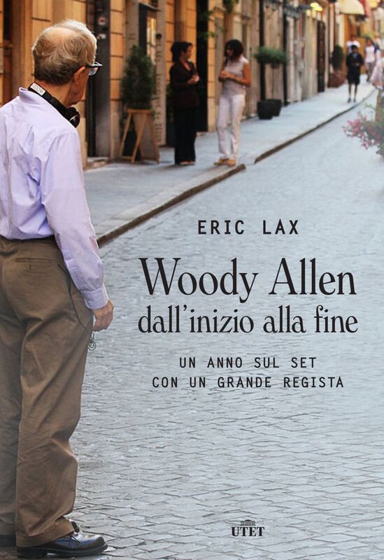 Woody Allen dall'inizio alla fine Un anno sul set con un grande regista