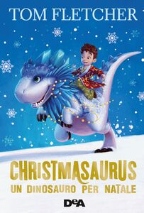Christmasaurus Un dinosauro per Natale