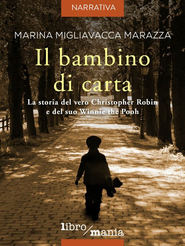 Il bambino di carta La storia del vero Christopher Robin e del suo Winnie the Pooh