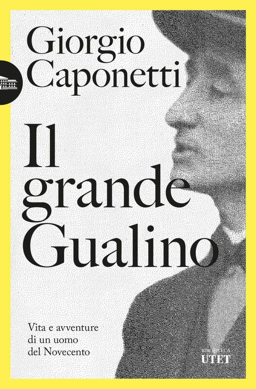 Il grande Gualino Vita e avventure di un uomo del Novecento