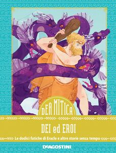 Dei ed eroi Le dodici fatiche di Eracle e altre storie senza tempo