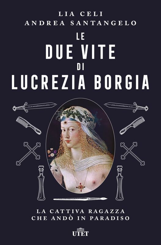 Le due vite di Lucrezia Borgia La cattiva ragazza che andò in paradiso