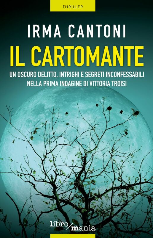 Il cartomante Un oscuro delitto, intrighi e segreti inconfessabili nella prima indagine di Vittoria Troisi