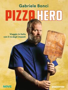 Pizza Hero Viaggio in Italia con il re degli impasti