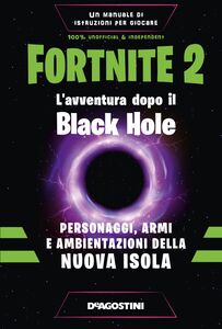 Fortnite 2. L’avventura dopo il Black Hole Personaggi, armi e ambientazioni della nuova isola