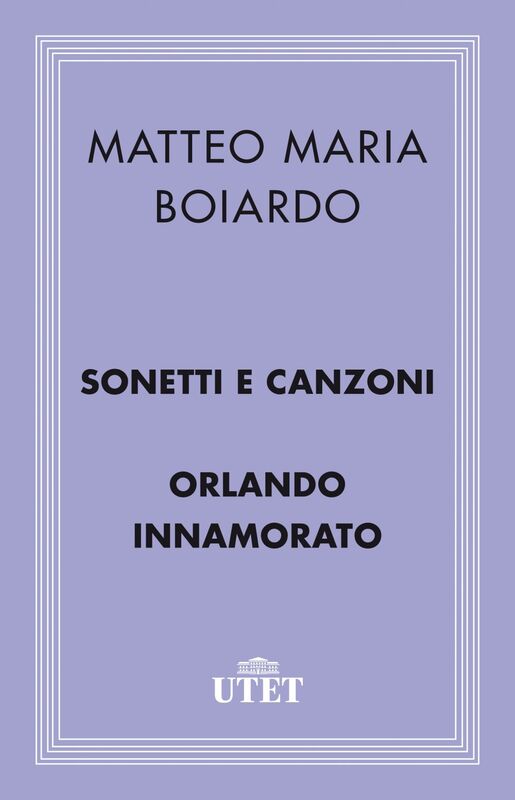 Sonetti e Canzoni/Orlando Innamorato