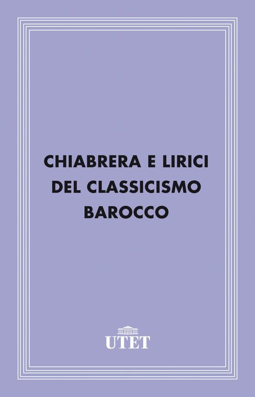 Chiabrera e lirici del Classicismo Barocco