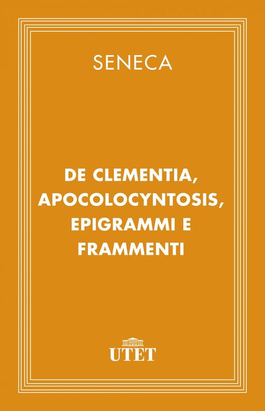 De clementia, Apocolocyntosis, epigrammi e frammenti