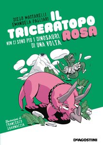 Il triceratopo rosa Non ci sono più i dinosauri di una volta