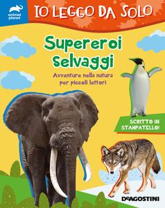 Supereroi selvaggi Avventure nella natura per piccoli lettori