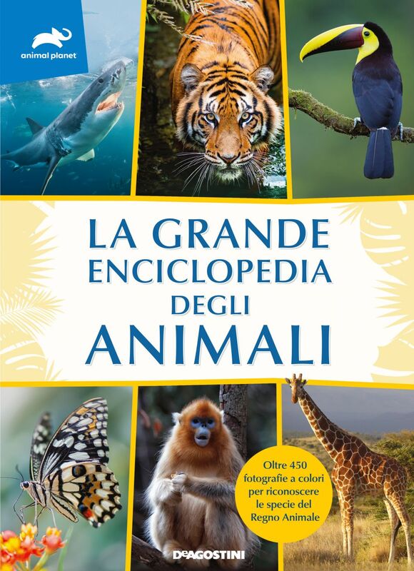 La grande enciclopedia degli animali Oltre 450 fotografie a colori per riconoscere le specie del Regno Animale