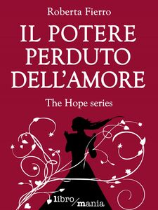 Il potere perduto dell'amore The Hope series