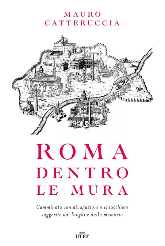 Roma dentro le mura Camminata con divagazioni e chiacchiere suggerite dai luoghi e dalla memoria