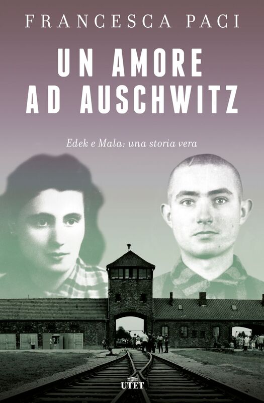 Un amore ad Auschwitz Edek e Mala: una storia vera