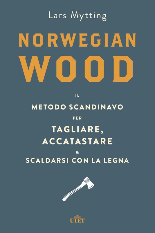 Norwegian wood Il metodo scandinavo per tagliare, accatastare e scaldarsi con la legna