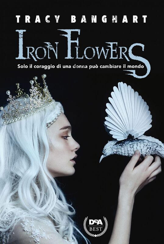 Iron Flowers Solo il coraggio di una donna può cambiare il mondo