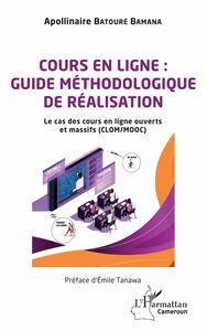 Cours en ligne : guide méthodologique de réalisation Le cas des cours en ligne ouverts et massifs (CLOM/MOOC)