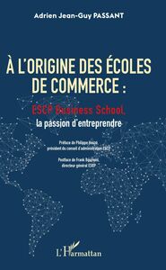 A l'origine des écoles de commerce ESCP Business School, la passion d'entreprendre