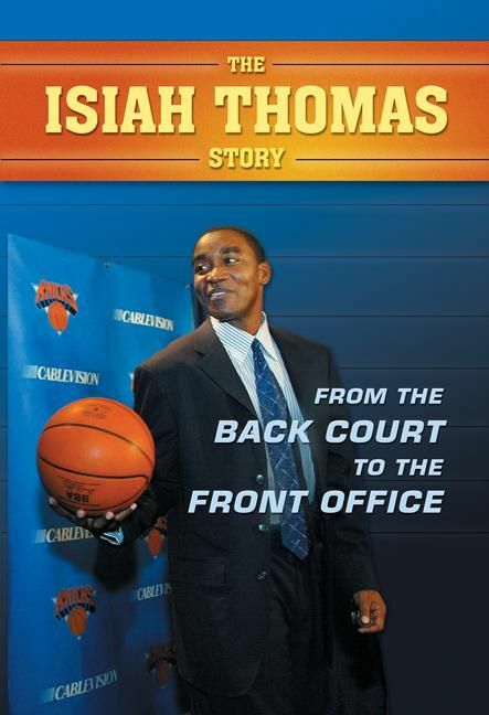 Isiah Thomas Story, The From the Back Court to the Front Office