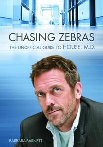 Chasing Zebras The Unofficial Guide to House, M.D.