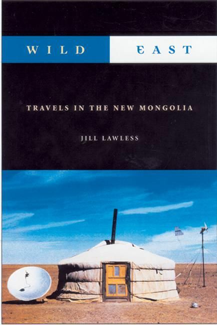 Wild East The New Mongolia