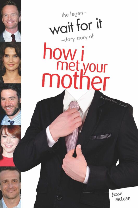 Wait For It The Legendary Story of How I Met Your Mother