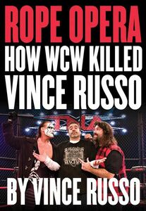 Rope Opera How WCW Killed Vince Russo