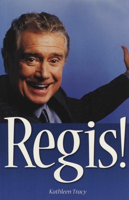 Regis! The Unauthorized Biography