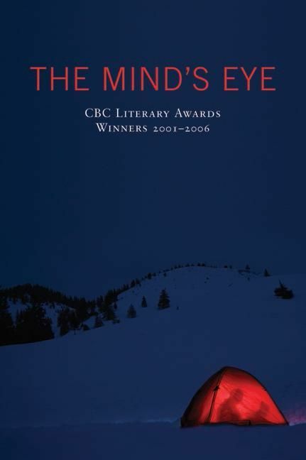 Mind's Eye, The CBC Literary Awards Winners, 2001 - 2006